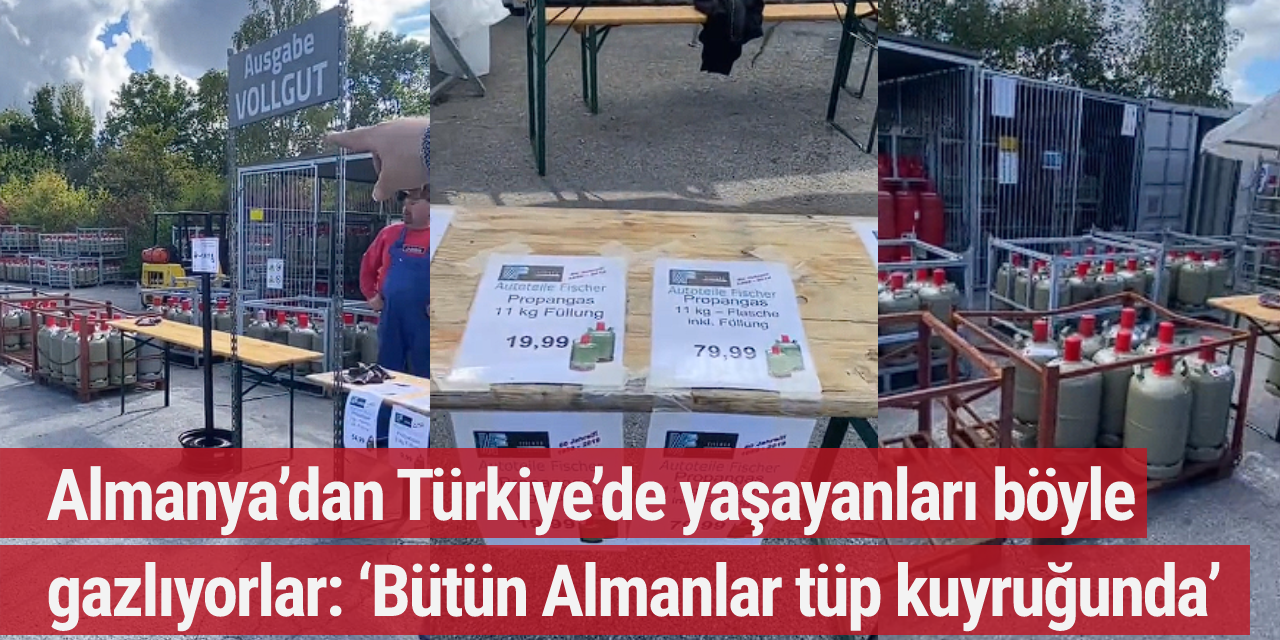 Almanya’dan Türkiye’de yaşayanları böyle gazlıyorlar: ‘Bütün Almanlar tüp kuyruğunda’