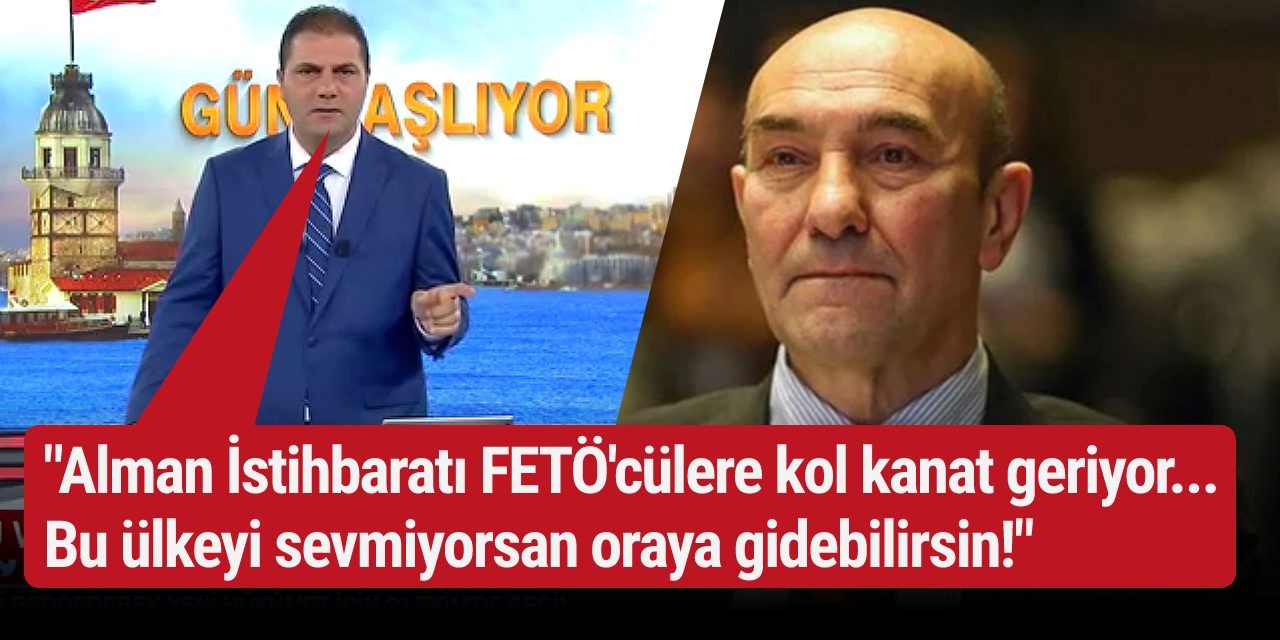 Akit sunucusu haddini aştı, Tunç Soyer'i FETÖ'cü ilan edip Almanya kapısını gösterdi