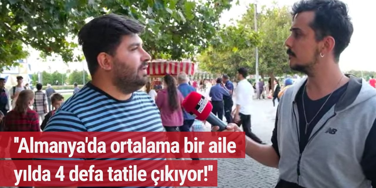 Gurbetçi: Almanya'da kriz yok, yılda 3-4 defa tatile çıkıyorlar