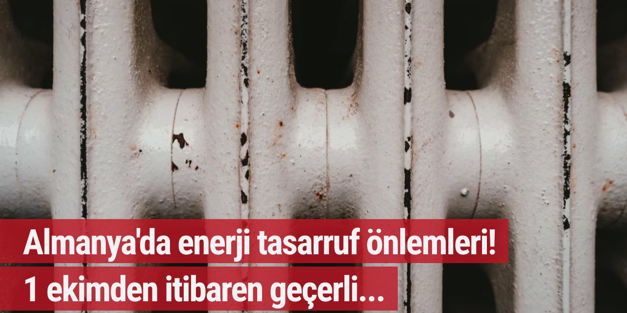 Almanya'da enerji tasarruf önlemleri! 1 ekimden itibaren geçerli...