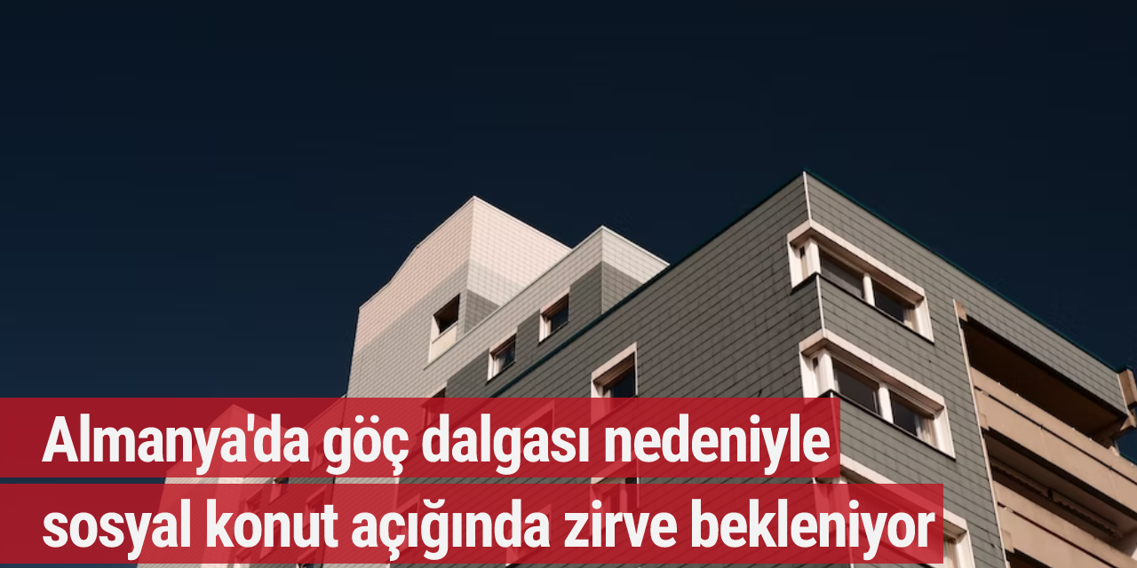 Almanya'da göç dalgası nedeniyle sosyal konut açığında zirve bekleniyor