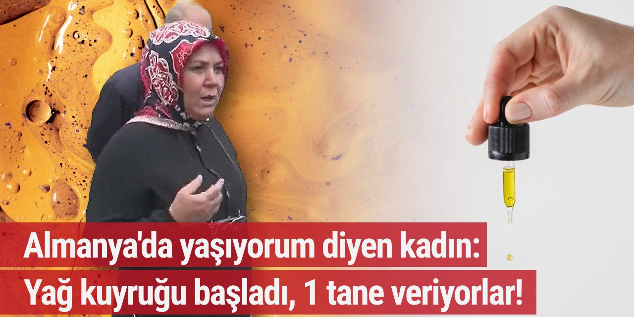 Almanya'da yaşıyorum diyen kadın: Korona başladı, yağ kuyruğu başladı, 1 tane veriyorlar!