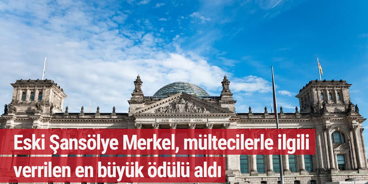 Eski Şansölye Merkel, mültecilerle ilgili verilen en büyük ödülü aldı