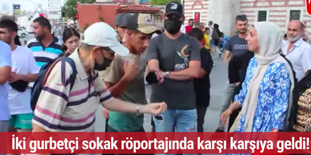 İki gurbetçi sokak röportajında karşı karşıya geldi!
