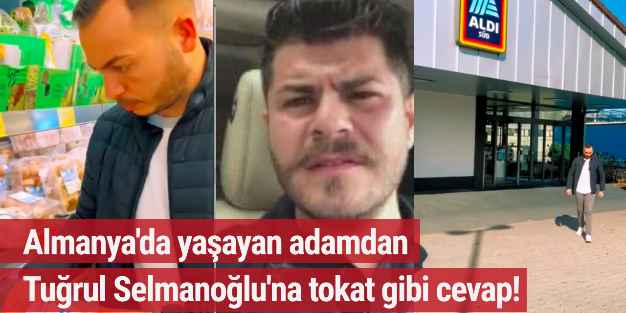 Almanya'da yaşayan Türk, Selmanoğlu’nun videosuna öyle bir yanıt verdi ki...