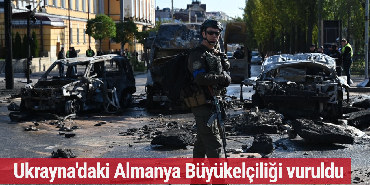 Ukrayna'daki Almanya Büyükelçiliği vuruldu