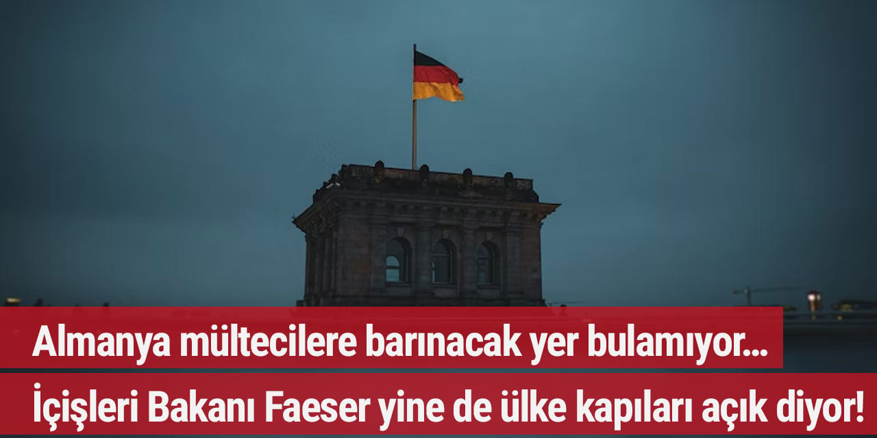 Almanya mültecilere barınacak yer bulamıyor… İçişleri Bakanı Faeser yine de ülke kapıları açık diyor!