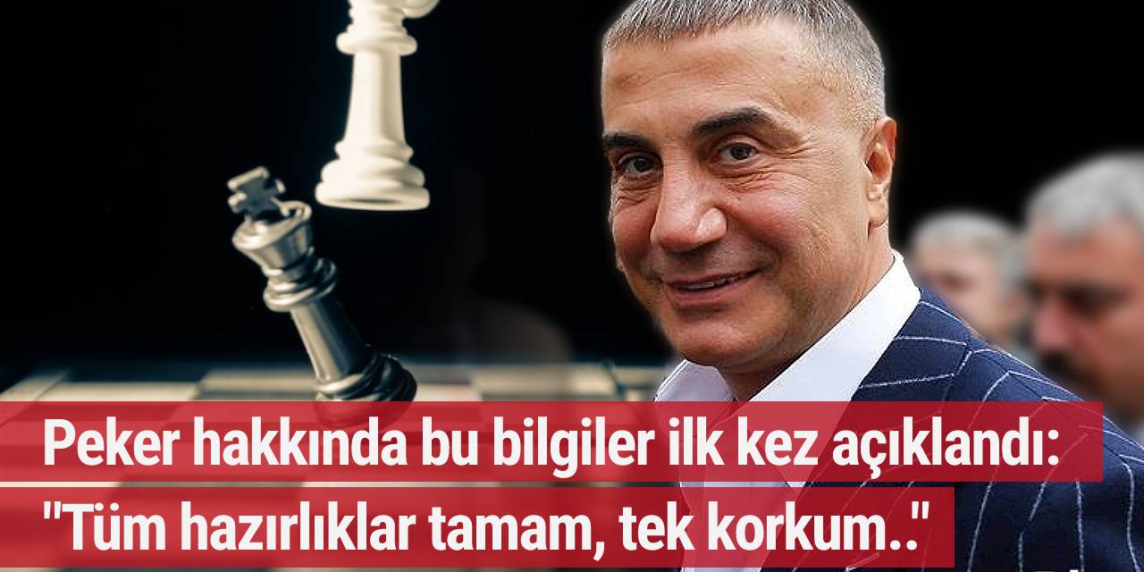 Peker hakkında bu bilgiler ilk kez açıklandı: "Tüm hazırlıklar tamam, tek korkum.."