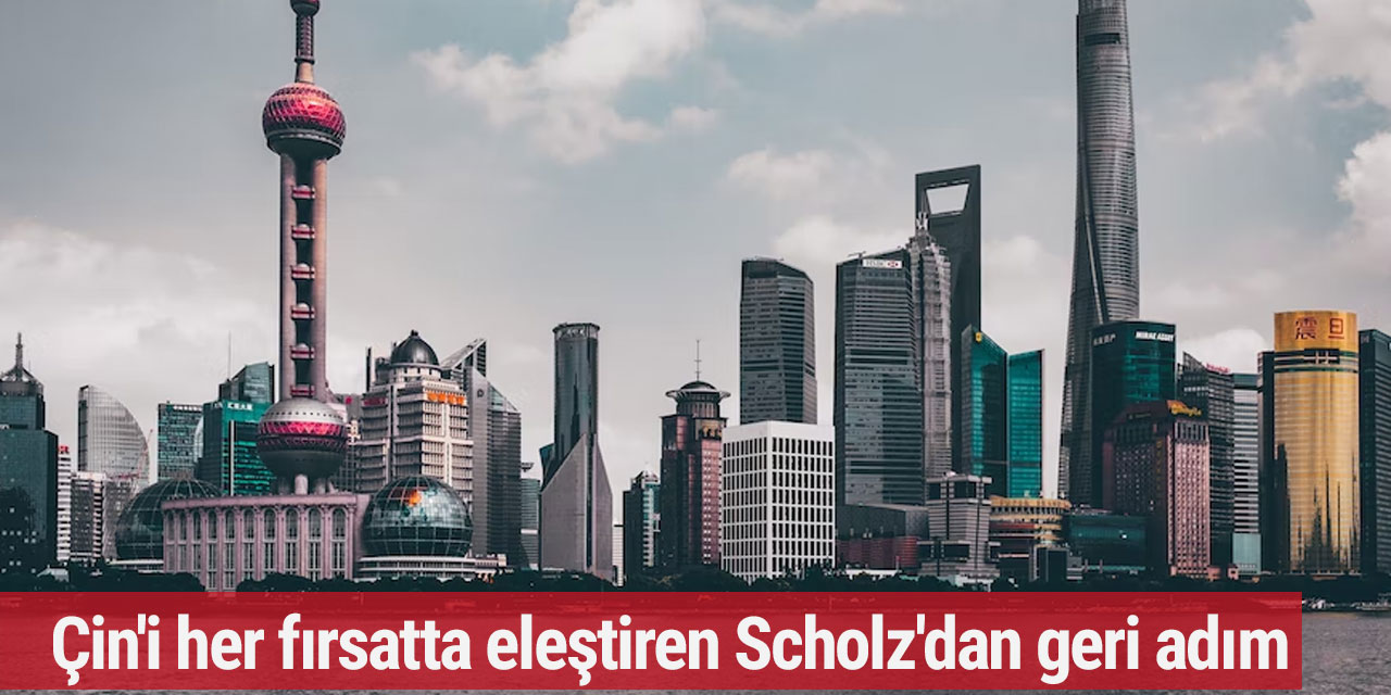 Çin'i her fırsatta eleştiren Scholz'dan geri adım