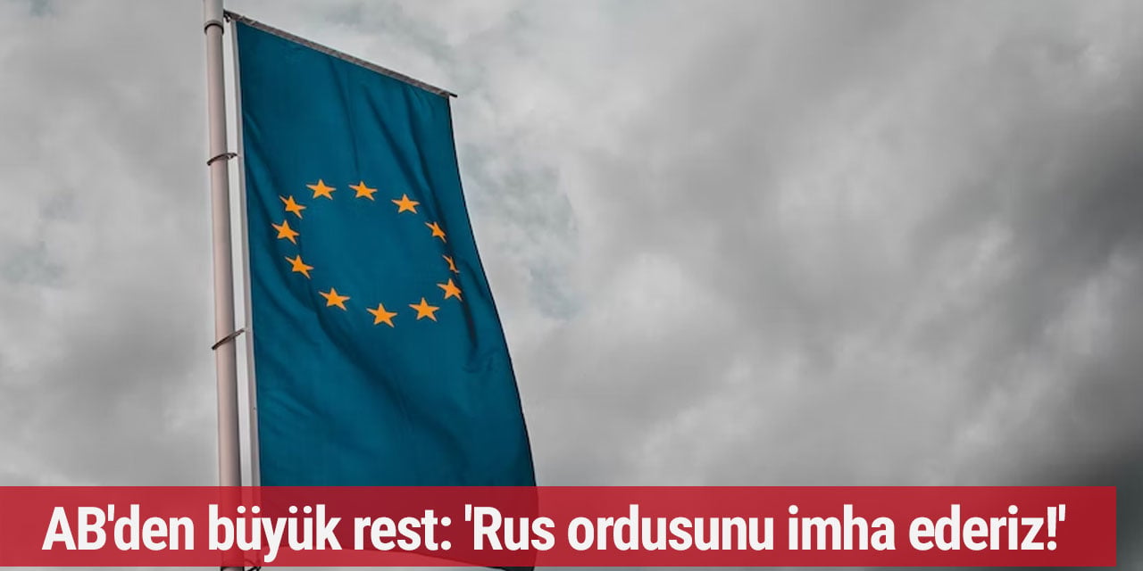 AB'den büyük rest: 'Rus ordusunu imha ederiz!'