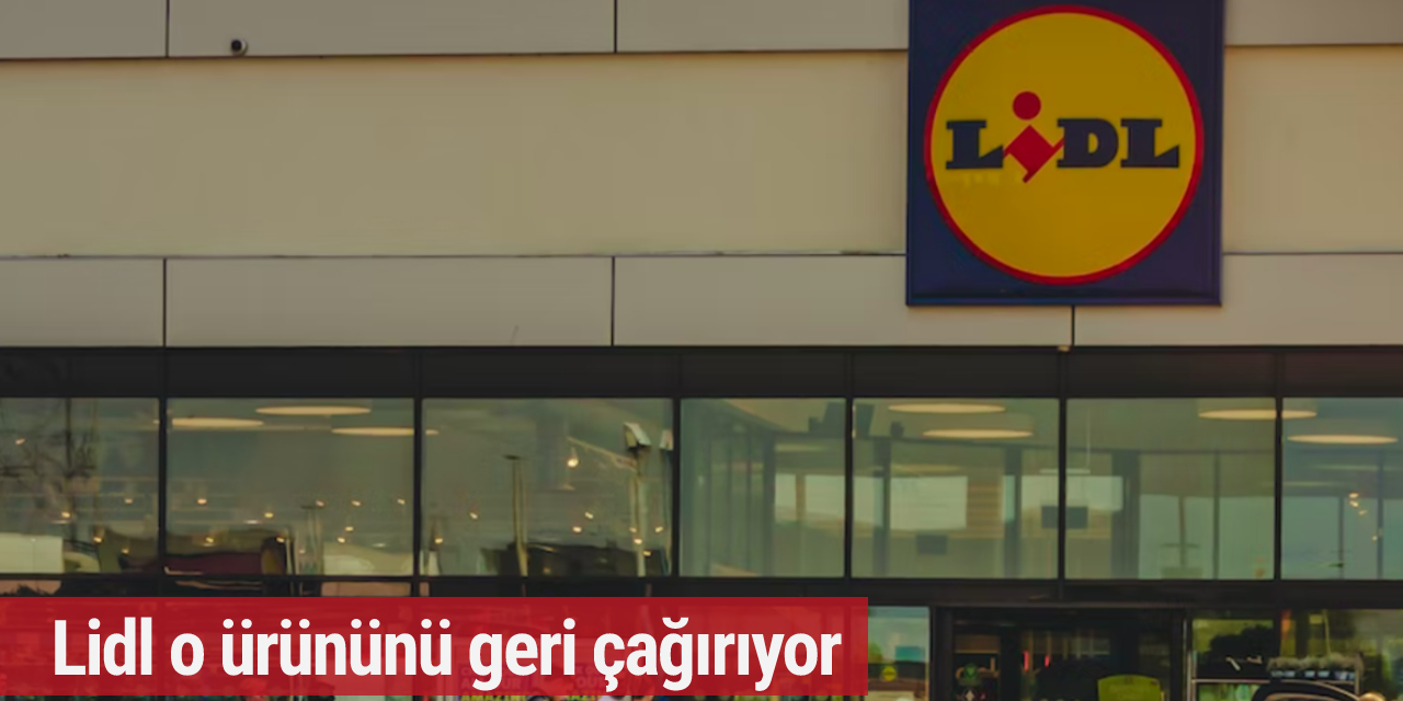 Lidl'den geri çağırma! Yabancı cisim içerebilir uyarısı...