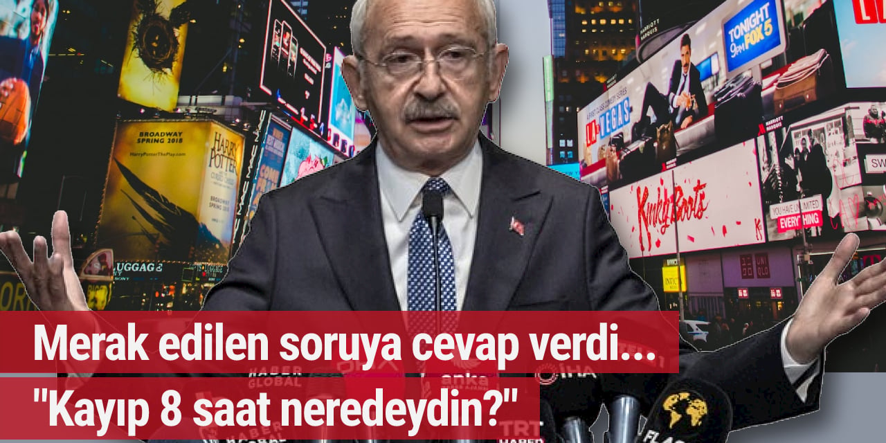 Kılıçdaroğlu ortadan sekiz saat kaybolmuştu... Nerede olduğunu açıkladı