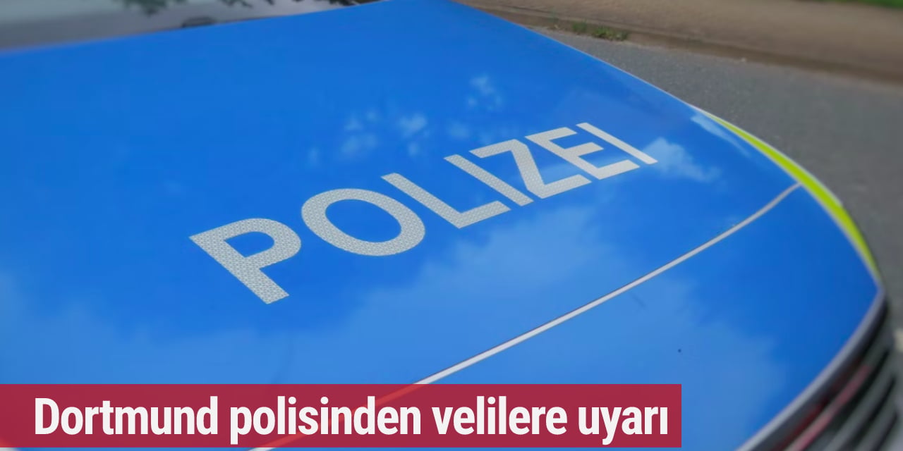 Dortmund polisinden velilere uyarı