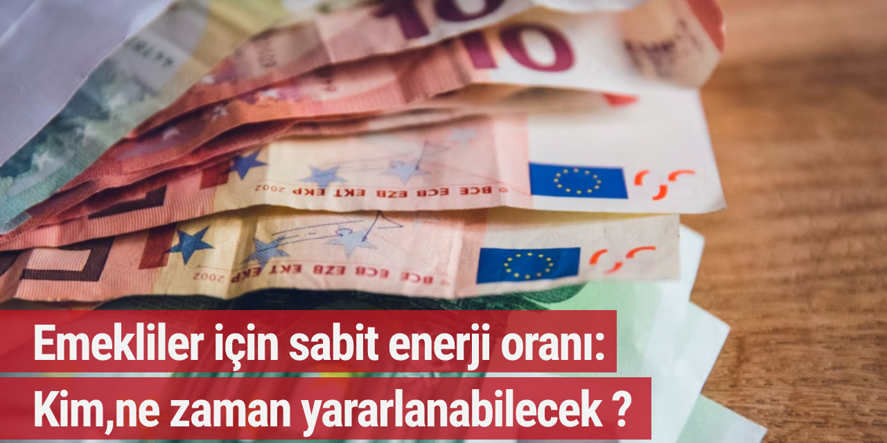Emekliler için sabit enerji oranı: Bazı istisnalar olabilir...