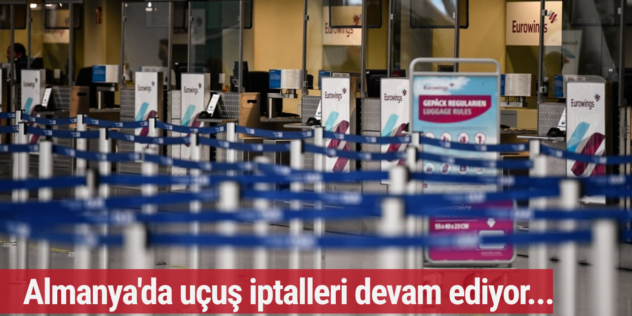 Almanya havalimanlarında kaos: Uçuş iptalleri devam ediyor...