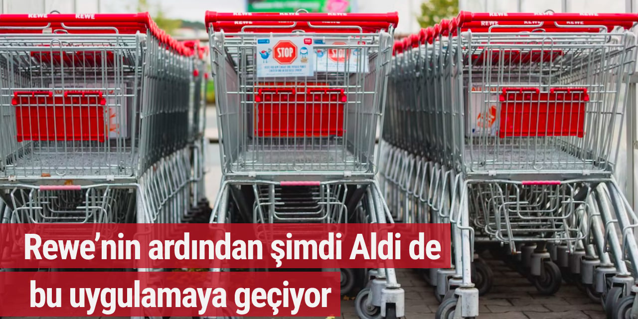 Rewe’nin ardından şimdi Aldi de bu uygulamaya geçiyor