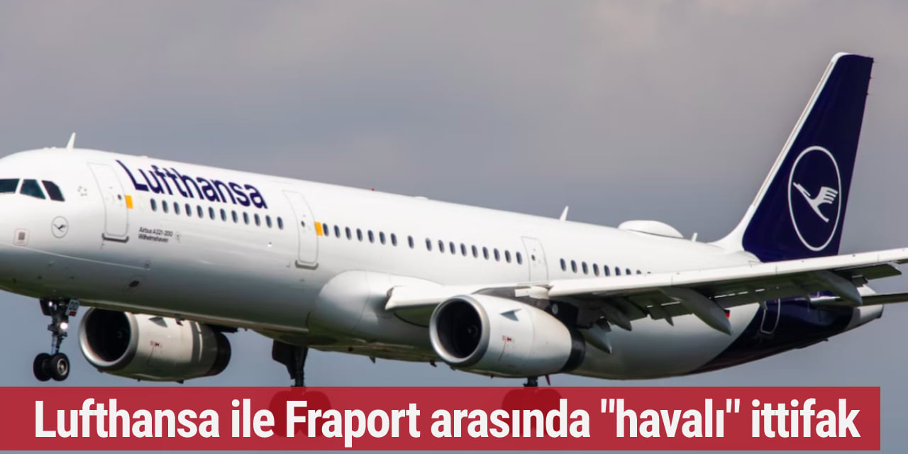 Lufthansa ile Fraport arasında "havalı" ittifak