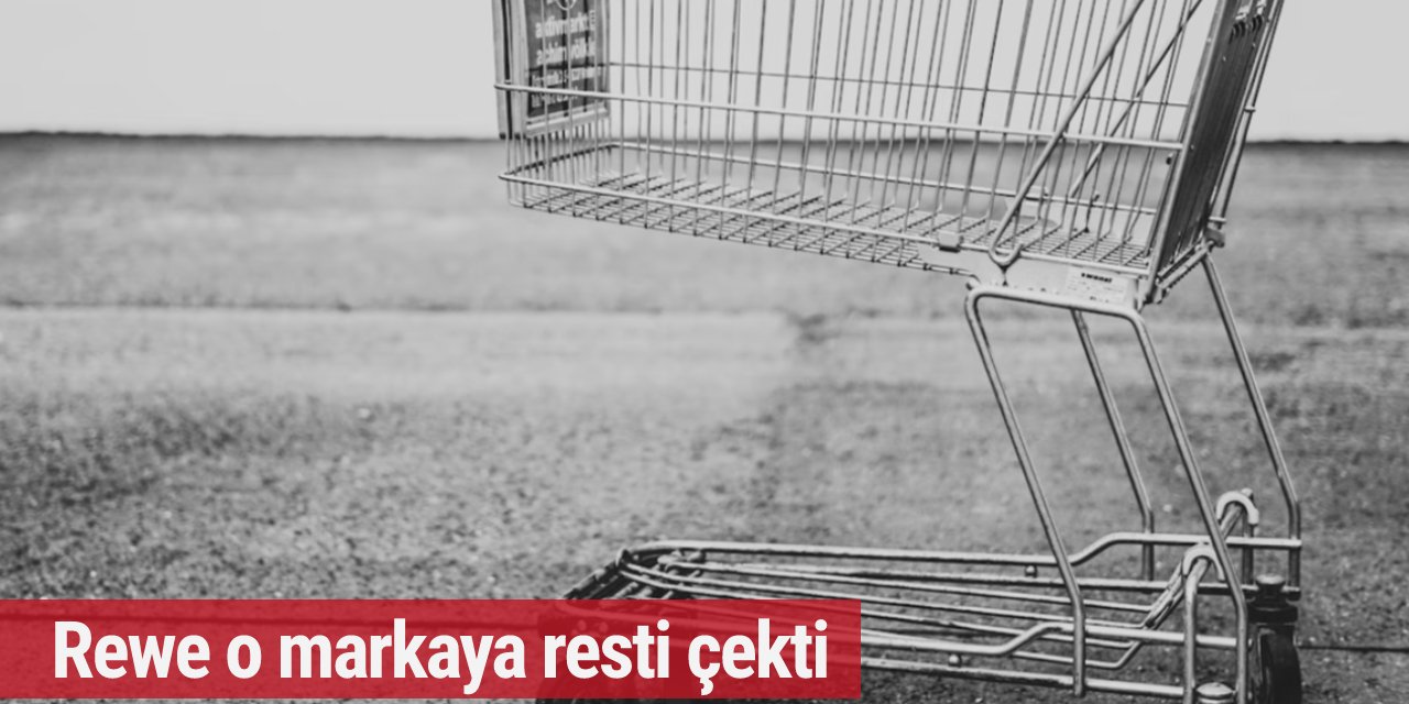 Rewe o markanın ürünlerini raflardan kaldırmaya hazırlanıyor