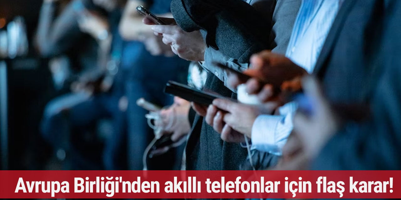 Avrupa Birliği'nden akıllı telefonlar için flaş karar! Artık tek tip...