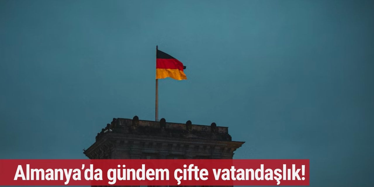 Almanya’da gündem çifte vatandaşlık! Tarih belirlendi...