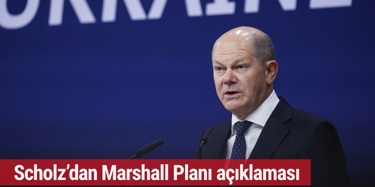 Scholz, Ukrayna için "Marshall Planı" oluşturulmasını istiyor