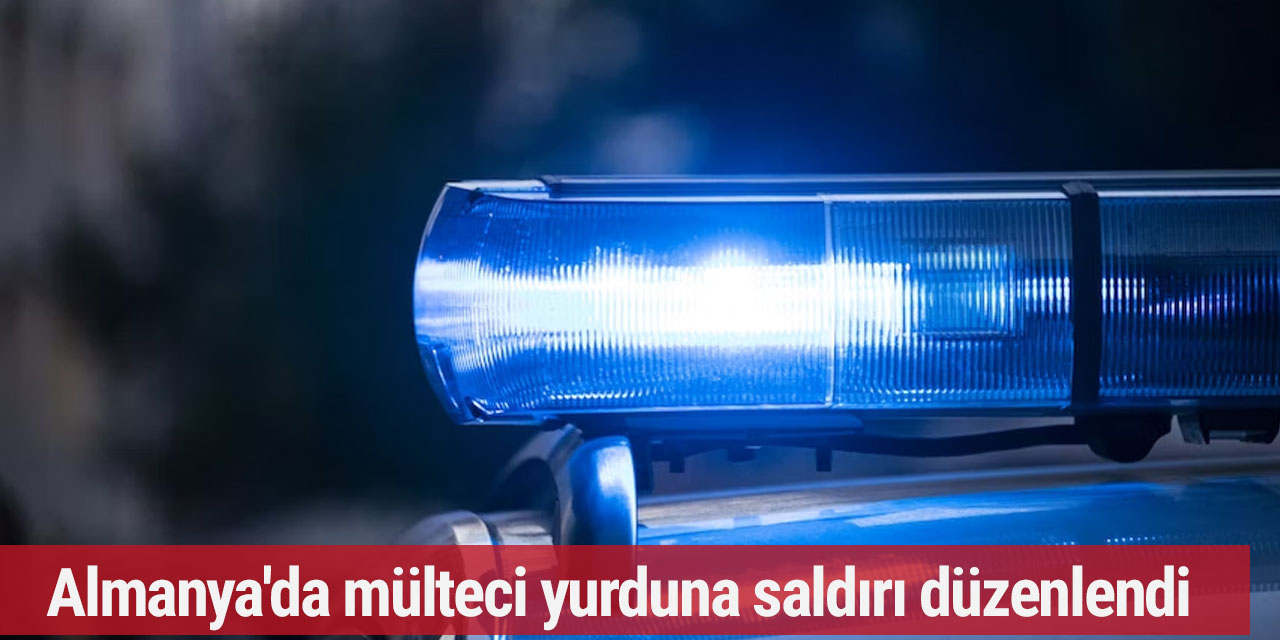 Almanya'da mülteci yurduna saldırı düzenlendi