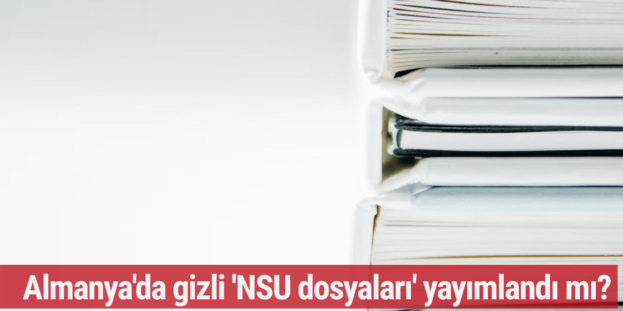 Almanya’da “gizli” ibareli “NSU dosyalarının” yayımlandığı iddiası
