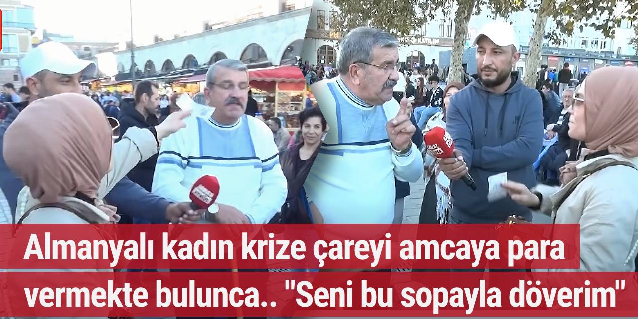 Almanyalı kadın yaşlı adama para vermeye kalkınca ortalık karıştı