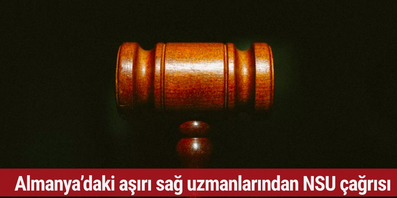 Almanya’daki aşırı sağ uzmanlarından NSU çağrısı