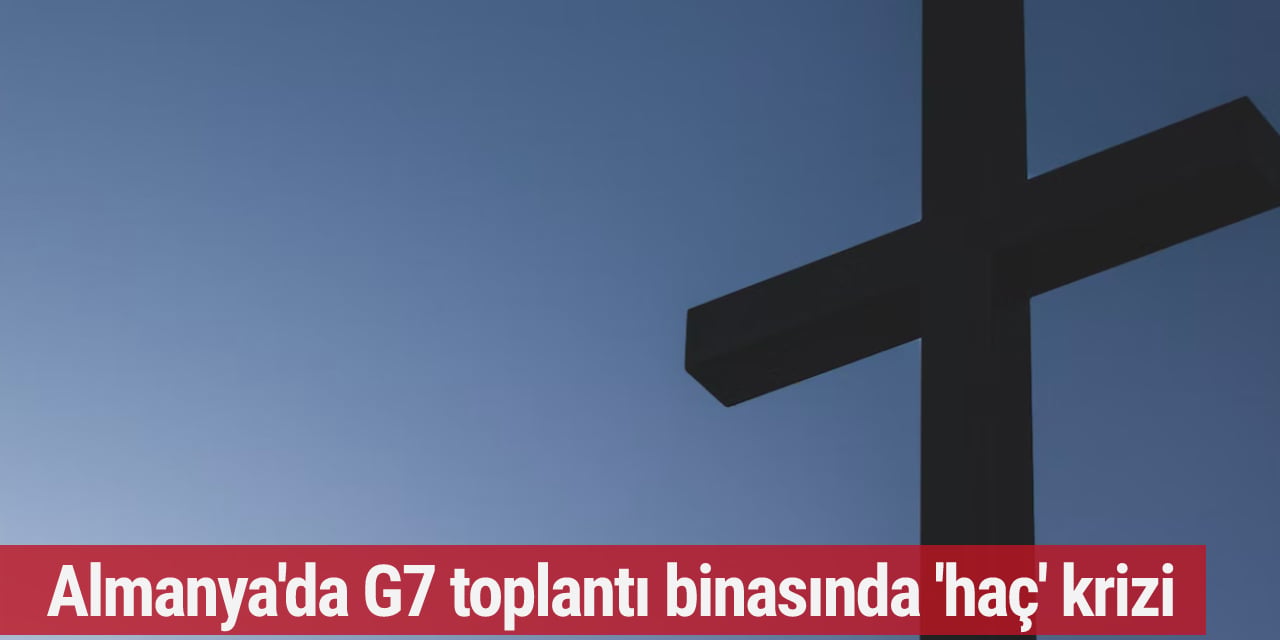 Almanya’da G7 toplantısının yapıldığı mekanda haçın kaldırılması tartışma yarattı