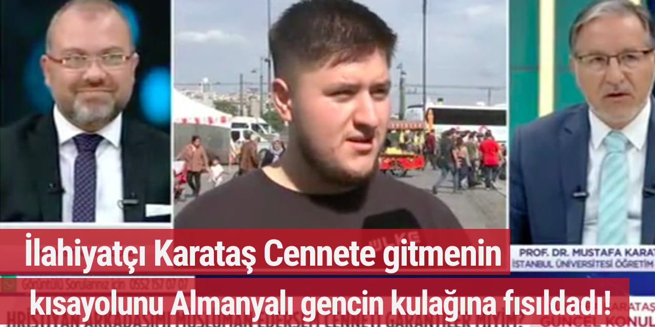 İlahiyatçı Karataş Cennete gitmenin kısayolunu Almanyalı gencin kulağına fısıldadı!
