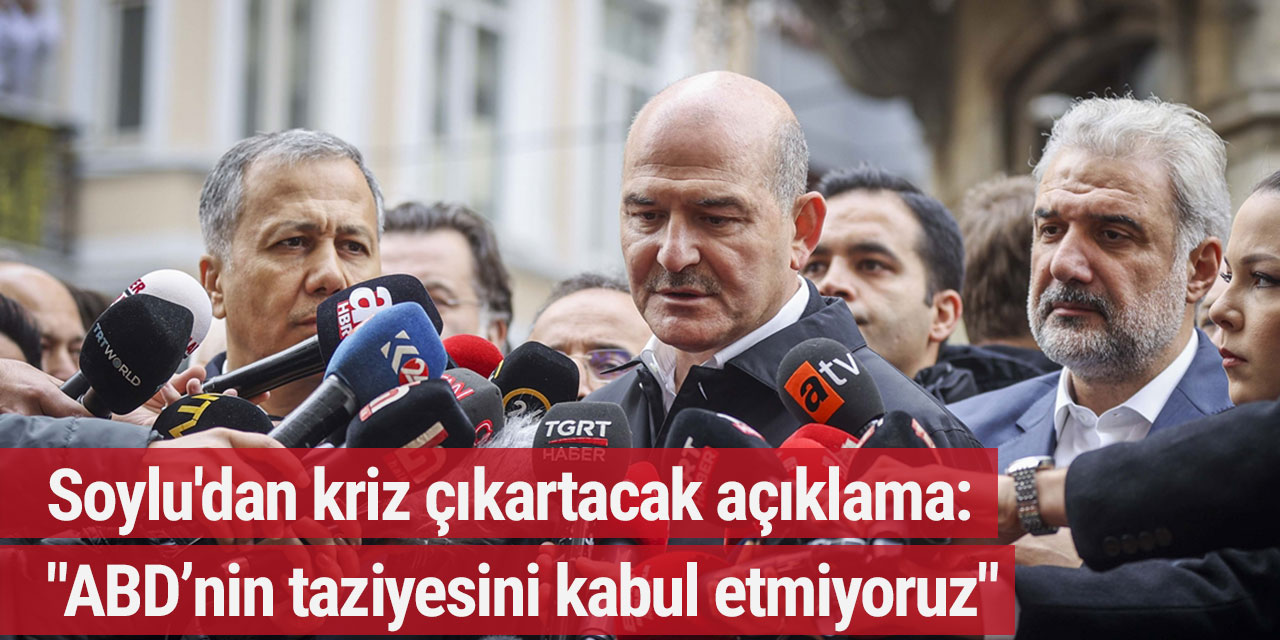 Soylu'dan kriz çıkartacak açıklama: "ABD’nin taziyesini kabul etmiyoruz"