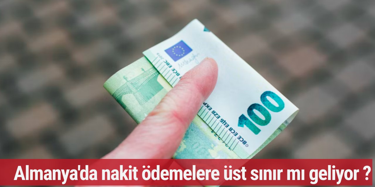 Almanya'da nakit ödemelere üst sınır mı geliyor ?
