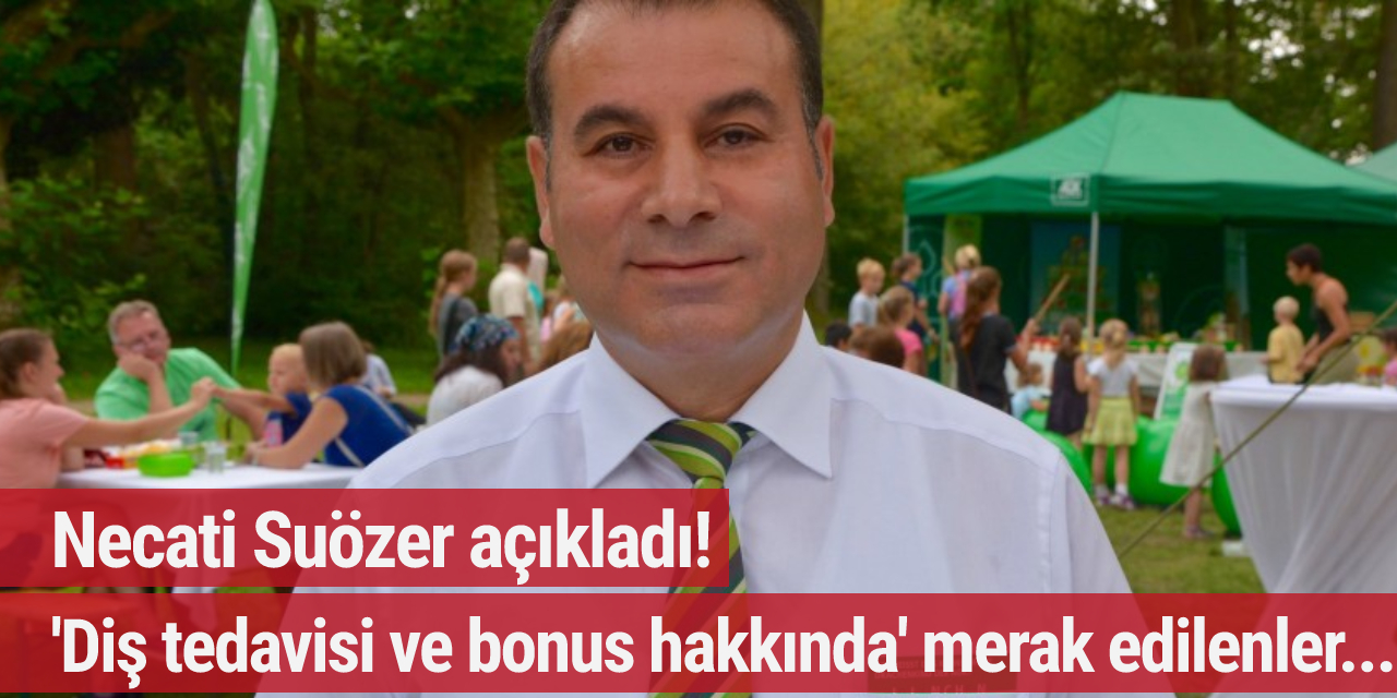 Necati Suözer açıkladı! 'Diş tedavisi ve bonus hakkında' merak edilenler...