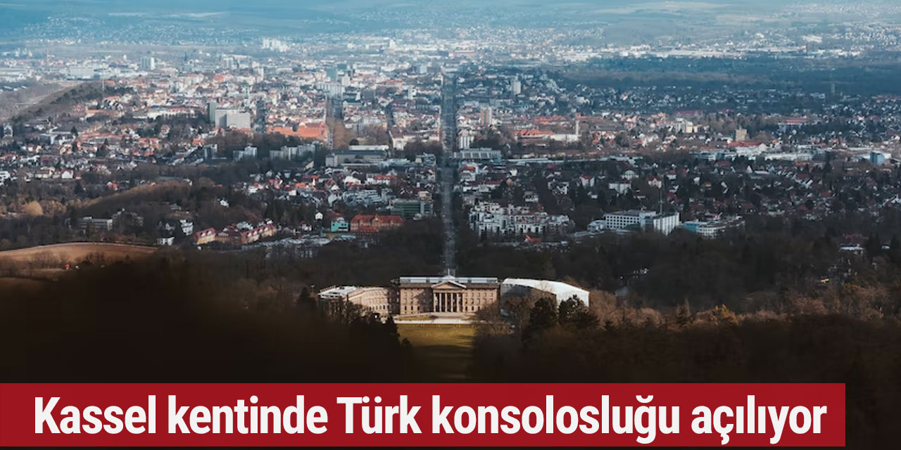 Kassel kentinde Türk Konsolosluğu açılıyor