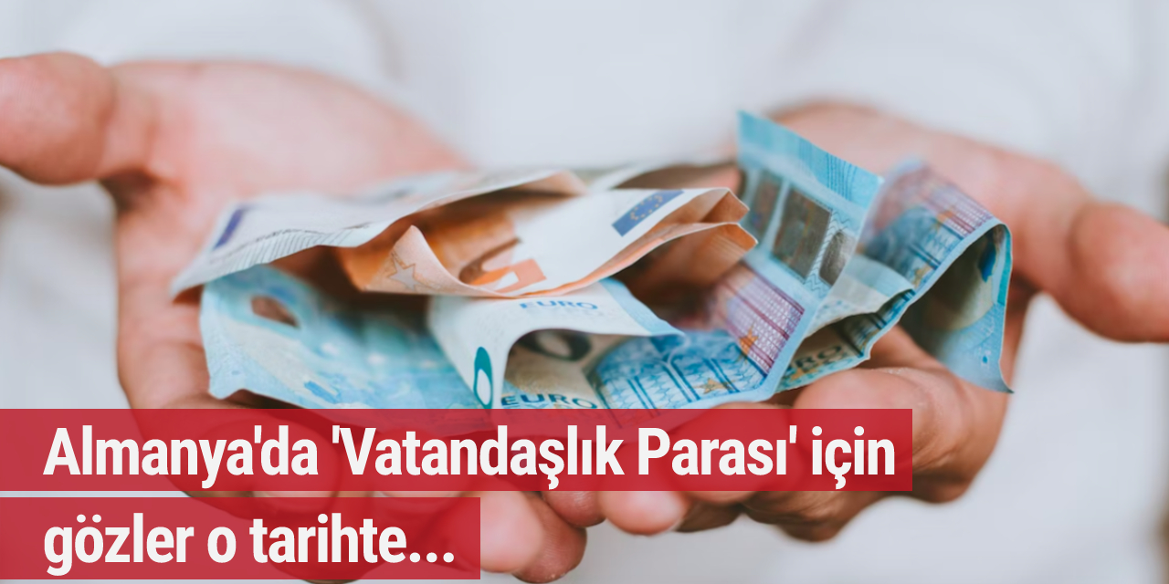 Almanya'da 'Vatandaşlık Parası' için gözler o tarihte...