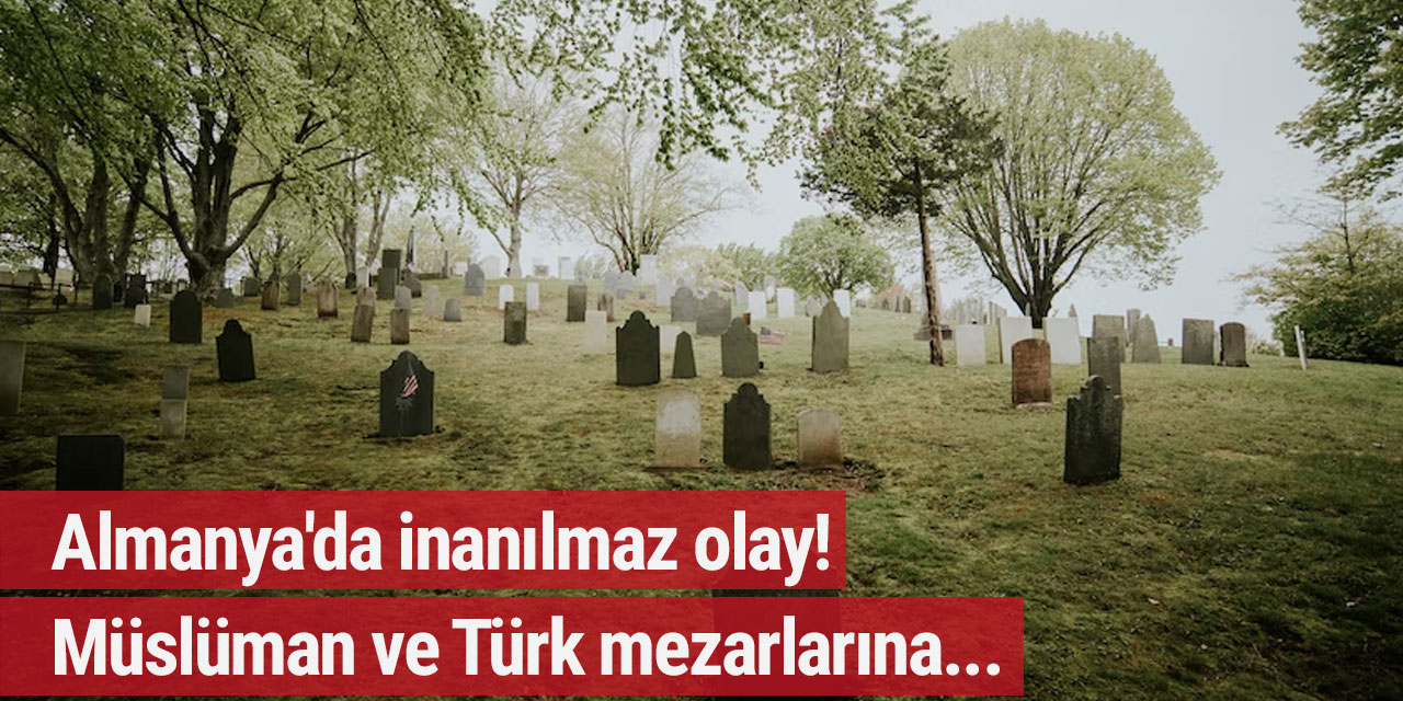 Almanya'da inanılmaz olay! Müslüman ve Türk mezarlarına...
