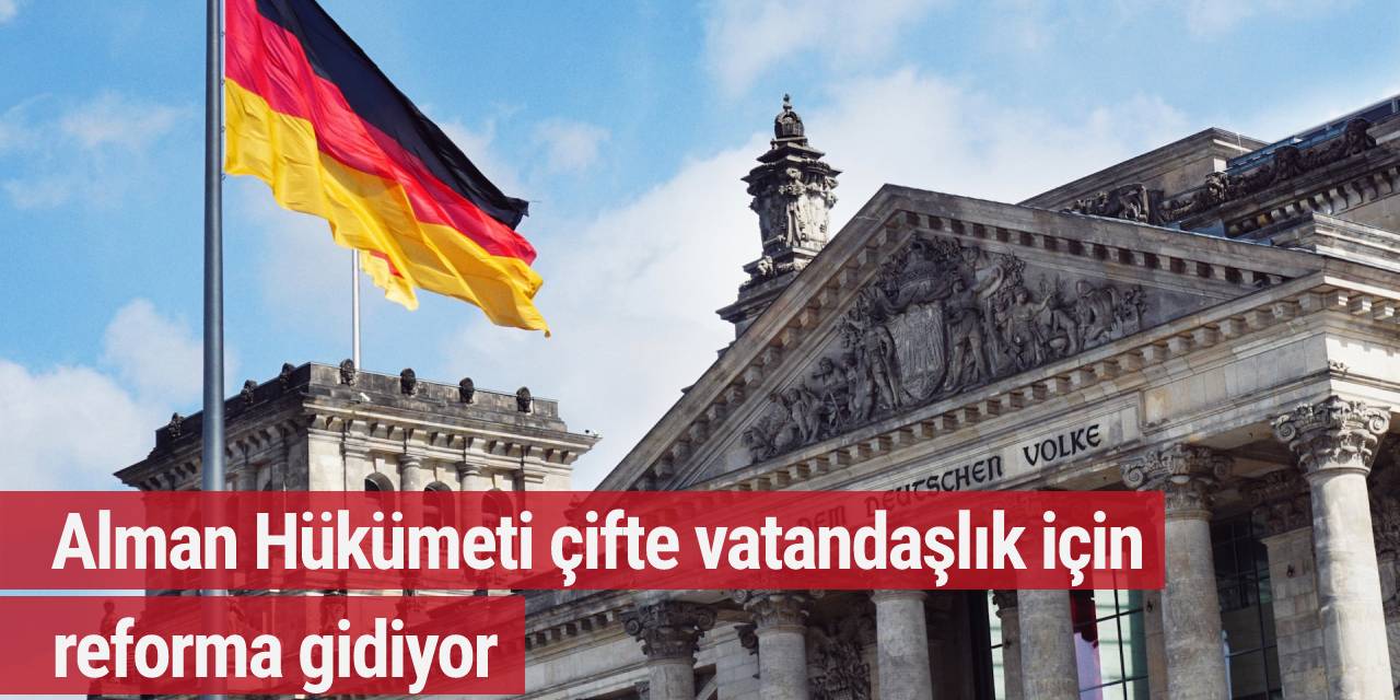 Alman Hükümeti çifte vatandaşlık için reforma gidiyor