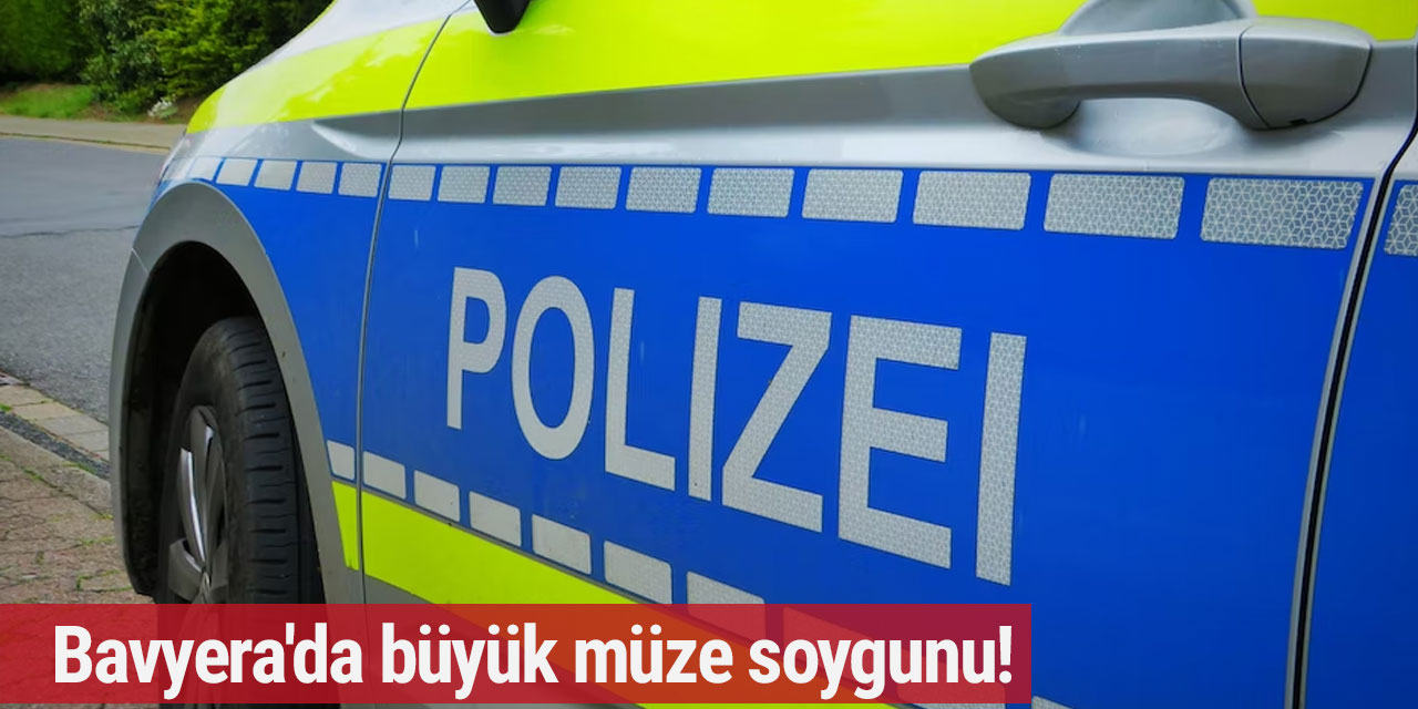 Bavyera'da büyük müze soygunu!
