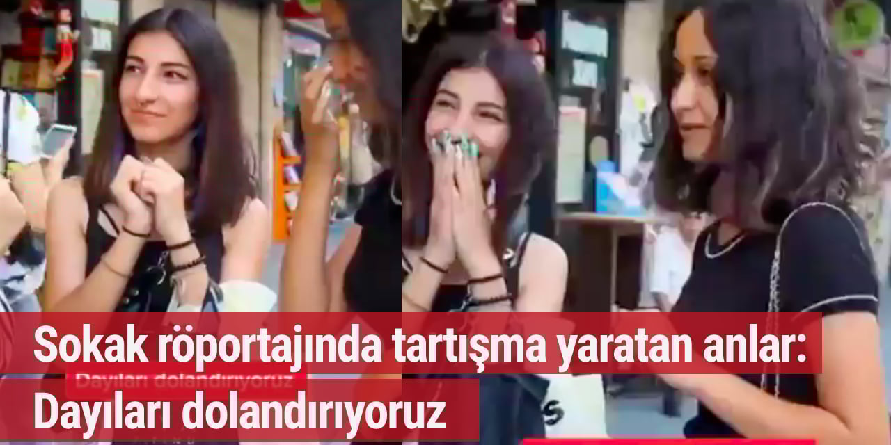 Genç kızların yanıtı tartışma yarattı: Dayı dolandırıyoruz...