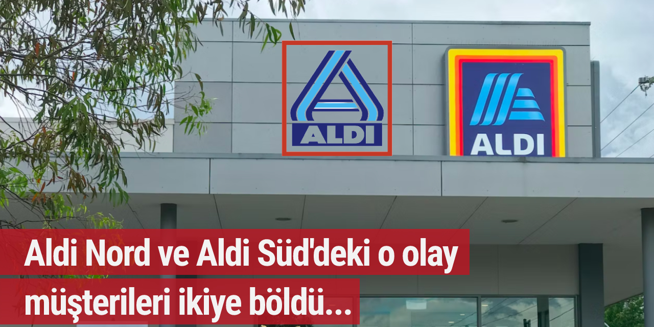Aldi Nord ve Aldi Süd'deki o olay müşterileri ikiye böldü...