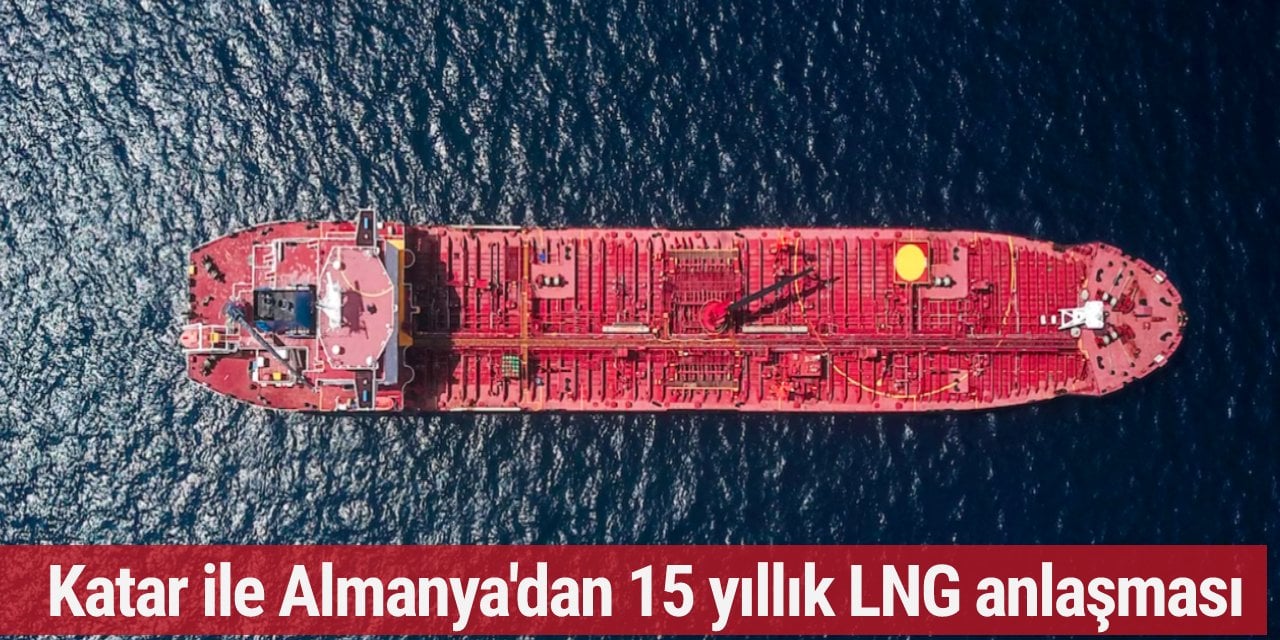 Katar ile Almanya'dan 15 yıllık LNG anlaşması