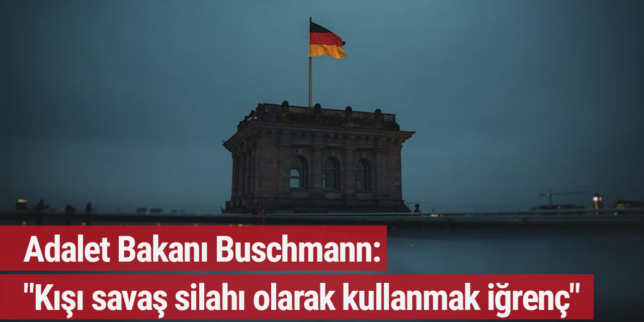 Adalet Bakanı Buschmann: "Kışı savaş silahı olarak kullanmak iğrenç"