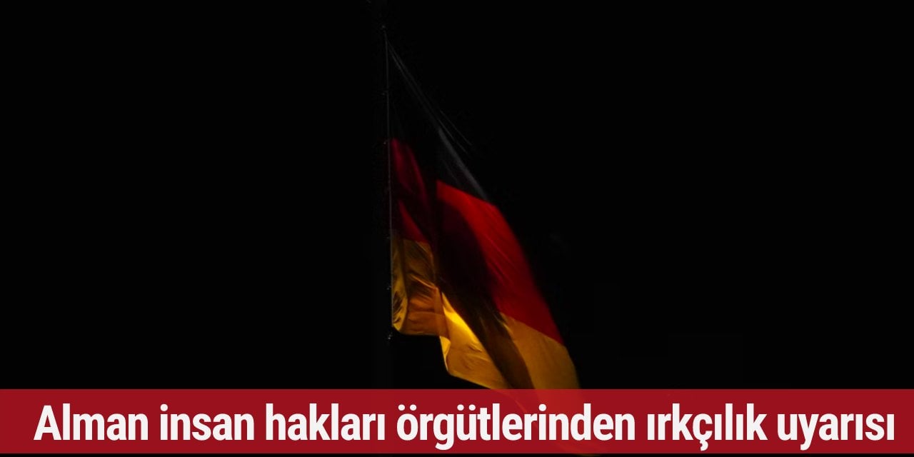Alman insan hakları örgütlerinden ırkçılık uyarısı