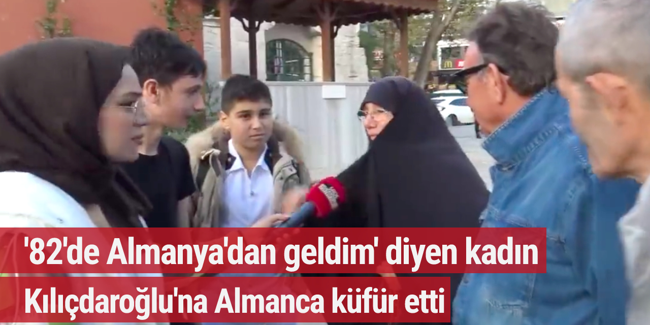 '82'de Almanya'dan geldim' diyen kadın Kılıçdaroğlu'na Almanca küfür etti