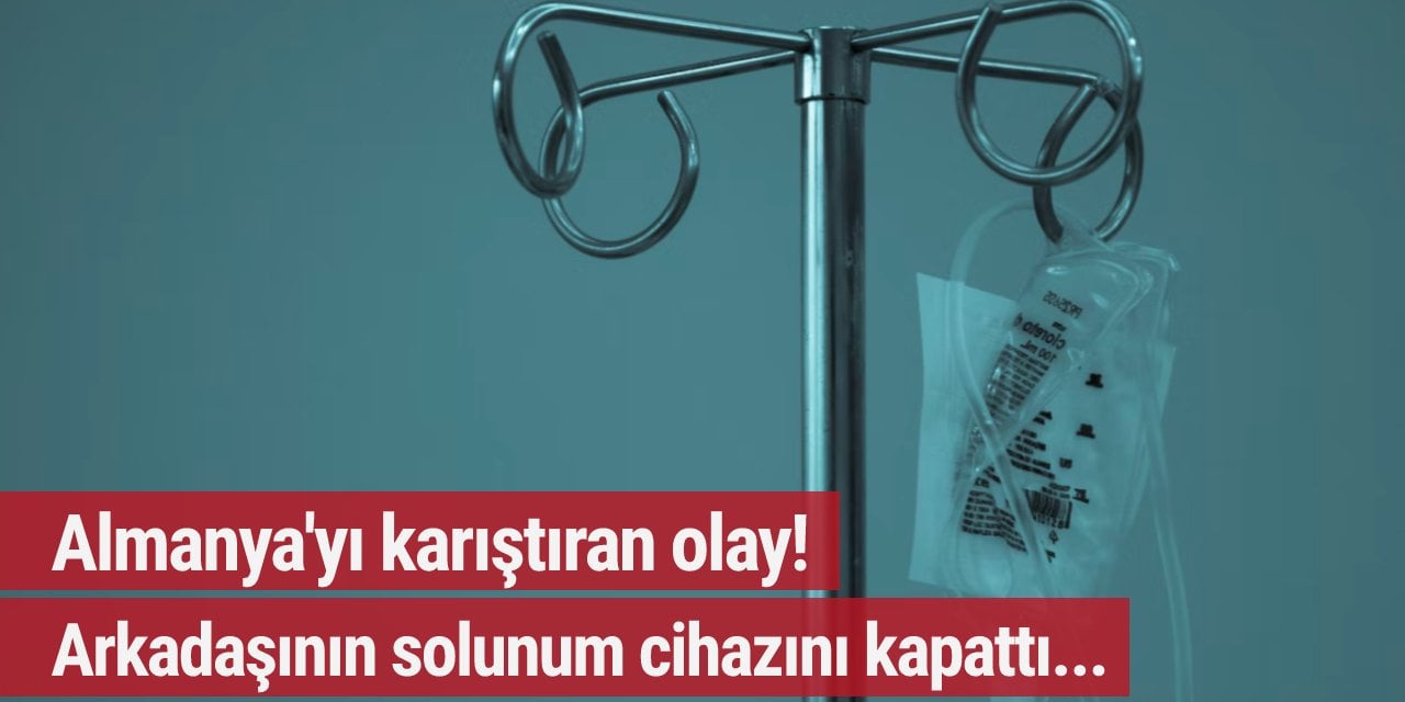 Almanya'yı karıştıran olay! Arkadaşının solunum cihazını kapattı...