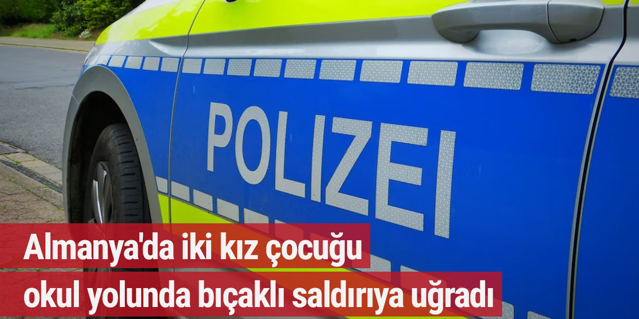Almanya'da iki kız çocuğu okul yolunda bıçaklı saldırıya uğradı