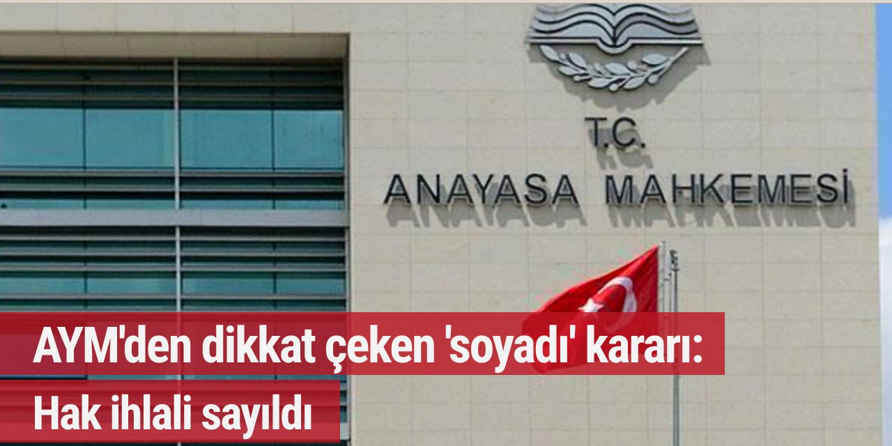 Almanya'da değiştirdiği soyadını tekrar değiştirmek istedi, AYM talebin reddini hak ihlali saydı