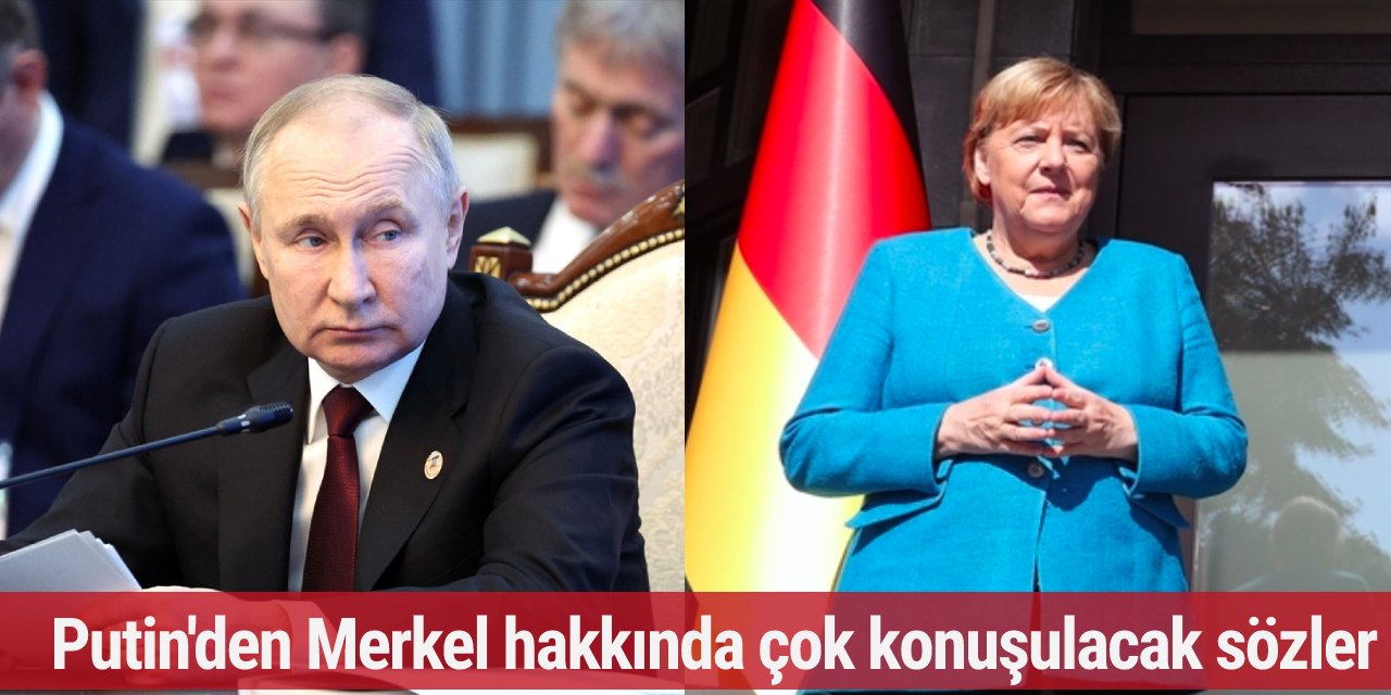 Putin'den Merkel hakkında çok konuşulacak sözler