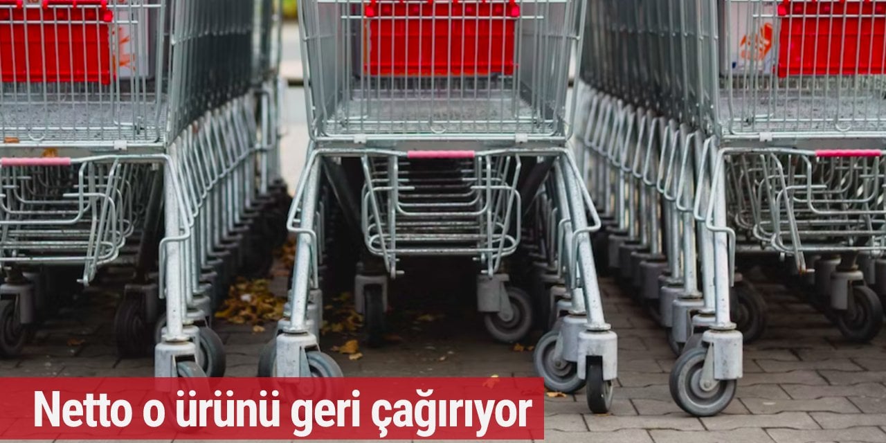 Netto yabancı cisim içerme tehlikesiyle bir ürününü geri çağırıyor